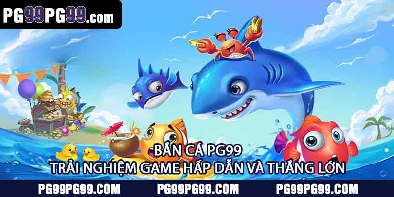Bắn Cá PG99